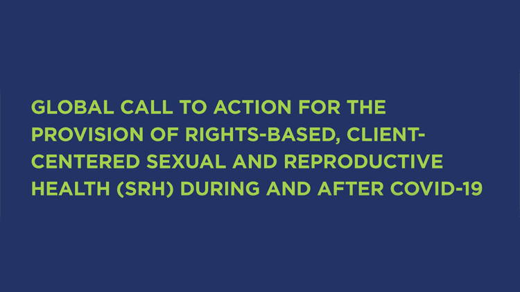 Global Call to Action for the Provision of Rights-Based, Client-Centered SRH During and After COVID-19